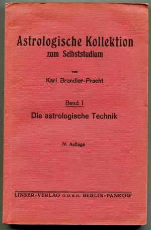 Die astrologische Technik [= Astrologische Kollektion zum Selbststudium; Band I]