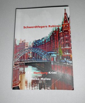 gebrauchtes Buch – Heiko Mallau – Schwerdtfegers Rubicon - Ein Hamburg-Krimi