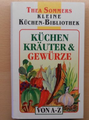 Kleine Küchen-Bibliothek: Küchen-Kräuter & Gewürze von A bis Z