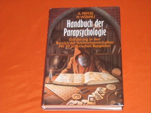 Handbuch der Parapsychologie. Einführung in den Bereich der Grenzwissenschaften. Mit 60 praktischen Beispielen.