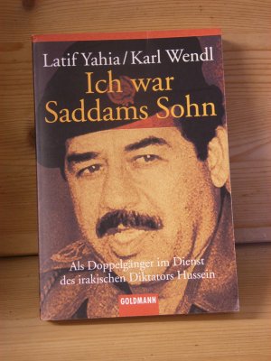 gebrauchtes Buch – Yahia, Latif; Wendl – "Ich war Saddams Sohn" Als Doppelgänger im Dienst des irakischen Diktators Hussein