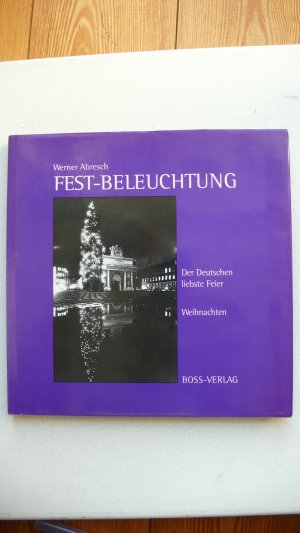 gebrauchtes Buch – Werner Abresch – Fest-Beleuchtung - Der Deutschen liebste Feier. Weihnachten