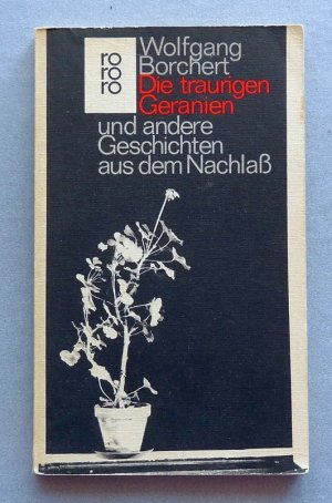 gebrauchtes Buch – Wolfgang Borchert – Die traurigen Geranien und andere Geschichten aus dem Nachlaß (Nachlass)