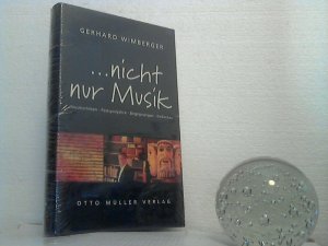 gebrauchtes Buch – Gerhard Wimberger – ... nicht nur Musik. -  Musikerleben - Festspieljahre - Begegnungen - Gedanken.