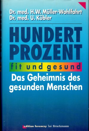 gebrauchtes Buch – Müller-Wohlfahrt, Dr.med.H.W. / Dr.med. U. Kübler – Hundertprozent fit und gesund