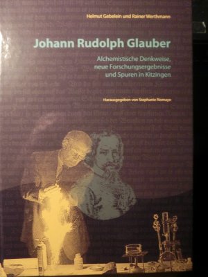 Johann Rudolph Glauber - Alchemistische Denkweise, neue Forschungsergebnisse und Spuren in Kitzingen