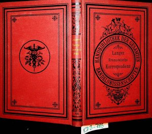 antiquarisches Buch – O Langer – Correspondance commerciale française : traitée suivant la correspondance allemande du directeur Spöhrer et purvue de nombreuses notes et explications / Die Französische Handelskorrespondenz : nach der Direktor Spöhrer'schen deutschen Handelskorrespondenz mit zahlreichen unterrichtenden Anmerkungen und Erläuterungen