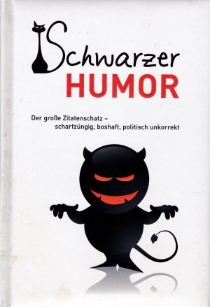 gebrauchtes Buch – Andreas Ehrlich – Schwarzer Humor - Der große Zitatenschatz - scharfzüngig, boshaft, politisch unkorrekt