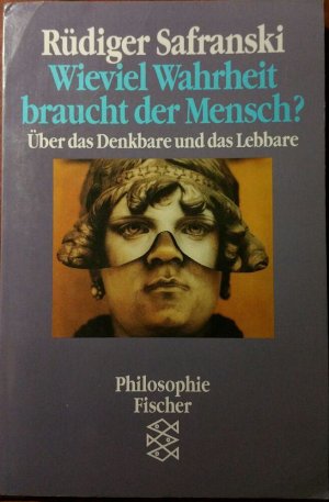 gebrauchtes Buch – Rüdiger Safranski – Wieviel Wahrheit braucht der Mensch ? - Über das Denkbare und das Lebbare