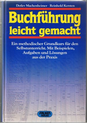 gebrauchtes Buch – Machenheimer, Detlev; Kersten – Buchführung leicht gemacht - Ein methodischer Grundkurs für den Selbstunterricht...