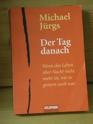 "Der Tag danach" Wenn das Leben über Nacht nicht mehr ist, wie es gestern noch war