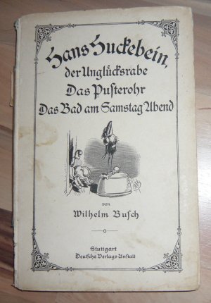 antiquarisches Buch – Wilhelm Busch – Hans Huckebein, der Unglücksrabe * Das Pusterohr * Das Bad am Samstag Abend