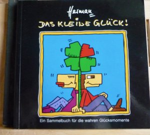 Das kleine Glück.   Ein Sammelbuch für die wahren Glücksmomente