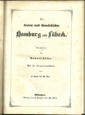 Die freien und Hansestädte Hamburg und Lübeck. Mit 24 Originalansichten von J. Poppel und M. Kurz.