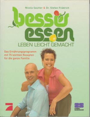 gebrauchtes Buch – Nicola Sautter & Dr – Besser essen. Leben leicht gemacht. Das Ernährungsprogramm mit 75 leichten Rezepten für die ganze Familie