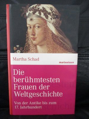 gebrauchtes Buch – Martha Schad – Die berühmtesten Frauen der Weltgeschichte - Von der Antike bis zum 17. Jahrhundert