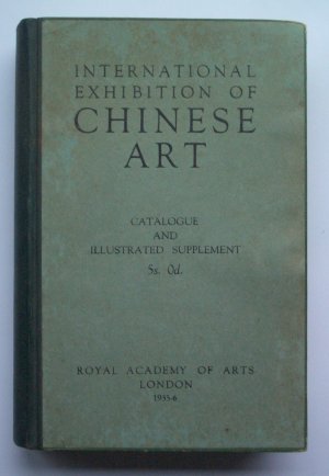 Catalogue of the International Exhibition of Chinese Art 1935-6