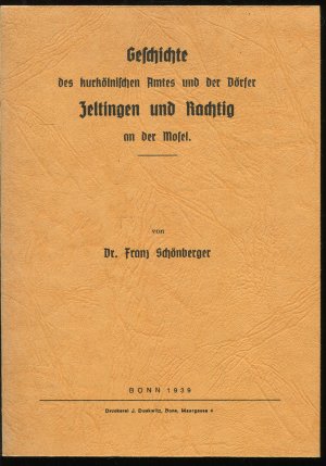 Geschichte des kurkölnischen Amtes und der Dörfer Zeltingen und Rachtig an der Mosel