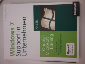 Microsoft Windows 7 - Unternehmenssupport Support in Unternehmen - Original Microsoft Training für Examen 70-685 - Praktisches Selbststudium und Prüfungsvorbereitung