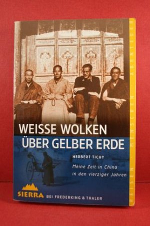 gebrauchtes Buch – Herbert Tichy – Weisse Wolken über gelber Erde. Meine Zeit in China in den vierziger Jahren.