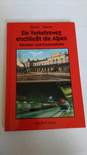 Ein Verkehrsweg erschließt die Alpen Kärntner- und Pustertalbahn