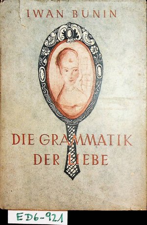 Die Grammatik der Liebe : Novellen [Die ersten 6 Novellen sind von J. Steinberg, die letzten 3 Novellen von Käthe Rosenberg übers.]