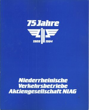 gebrauchtes Buch – 75 Jahre Niederrheinische Verkehrsbetriebe. Aktiengesellschaft NIAG. 1909 - 1984.