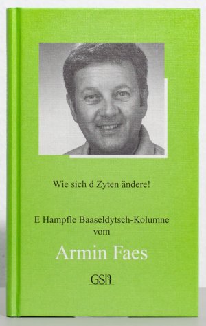 Wie sich d Zyten ändere!: e Hampfle Baaseldytsch-Kolumne