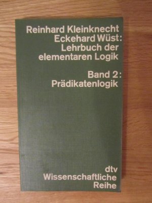 gebrauchtes Buch – Kleinknecht, Reinhard; Wüst – Lehrbuch der elementaren Logik, Bd. 2: Prädikatenlogik