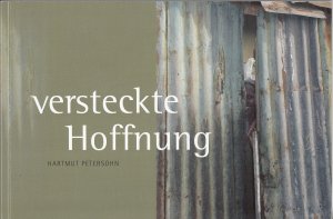 Versteckte Hoffnung - Journalistische Texte (Auszüge) und Fotos aus Afghanistan, Bosnien-Herzegowina, Cuba , Djibouti, Indien, Israel, Irak, Kosovo, Libanon […]