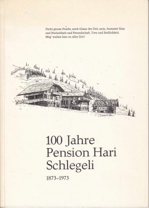 100 Jahre Pension Hari Schlegeli 1873-1973