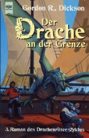 Der Drache an der Grenze ; Fantasy-Roman [3. Roman des Drachenritter-Zyklus]