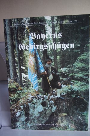 Bayerische Gebirgsschützen. Hefte zur Bayerischen Geschichte und Kultur Band 23