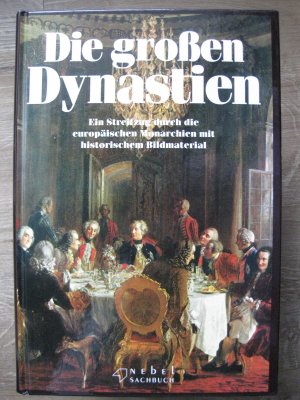 gebrauchtes Buch – Verschiedene – Die großen Dynastien - Ein Streifzug durch die europäischen Monarchien mit historischen Bildmaterial