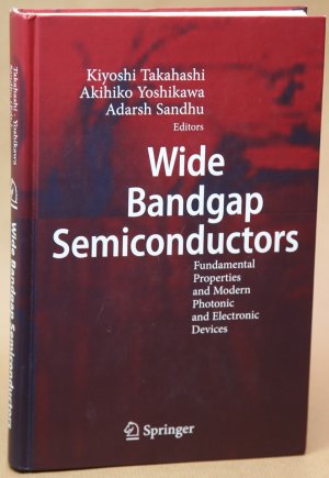 gebrauchtes Buch – Takahashi, Kiyoshi; Yoshikawa – Wide Bandgap Semiconductors - Fundamental Properties and Modern Photonic and Electronic Devices