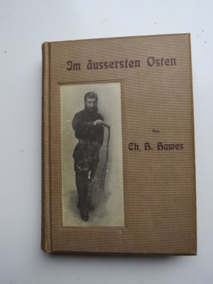 Im äußersten Osten. Von Korea über Wladiwostok nach der Insel Sachalin. Reisen und Forschungen unter den Eingeborenen und russischen Verbrechern von Charles […]