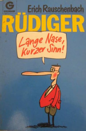 Rüdiger Lange Nase, kurzer Sinn!