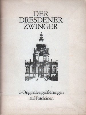 Der Dresdener Zwinger : 5 Originalvergrößerungen auf Fotoleinen