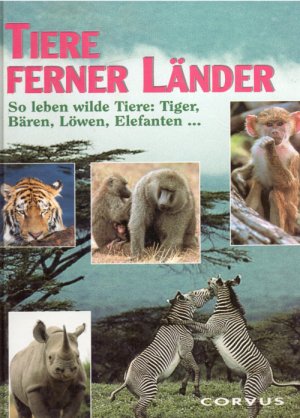 Tiere ferner Länder - So leben wilde Tiere: Tiger, Bären, Löwen, Elefanten...