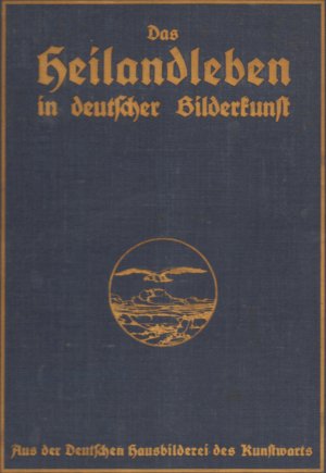 Das Heilandleben in deutscher Bilderkunst [5 Bände in Übergröße und in goldgeprägter Leinen-Mappe]