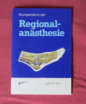 gebrauchtes Buch – Astra Chemicals GmbH – Kompendium der Regionalanästhesie. In Anlehnung an: Atlas: Regionalanästhesie.