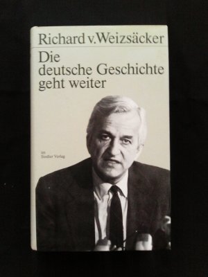 gebrauchtes Buch – Weizsäcker, Richard von – Die deutsche Geschichte geht weiter