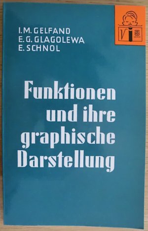 gebrauchtes Buch – I.M. Gelfand, E – Funktionen und ihre graphische Darstellung - Mathematische Schülerbücherei Nr. 58