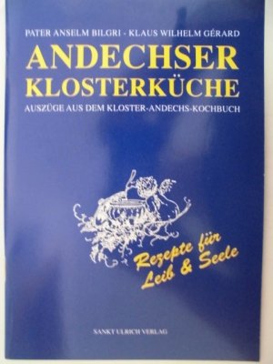 gebrauchtes Buch – Bilgri, Anselm / Gerard – Andechser Klosterküche - Auszüge aus dem Kloster-Andechs-Kochbuch