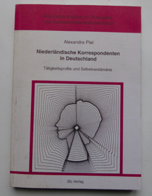 Niederländische Korrespondenten in Deutschland - tätigkeitsprofile und selbstverständnis