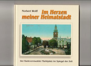 Im Herzen meiner Heimatstadt /Der Radevormwalder Marktplatz im Spiegel der Zeit