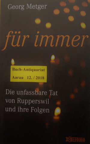 gebrauchtes Buch – Metger, Georg; Müller – Für immer - Die unfassbare Tat von Rupperswil und ihre Folgen