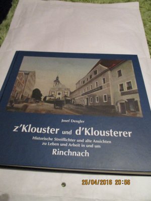 z`Klouster und d`Klousterer  Historische Streiflichter Rinchnach