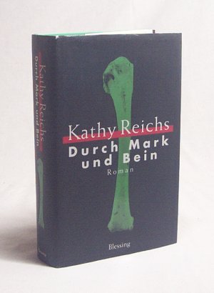 gebrauchtes Buch – Kathy Reichs – Durch Mark und Bein : Roman / Kathy Reichs. Aus dem Amerikan. von Klaus Berr