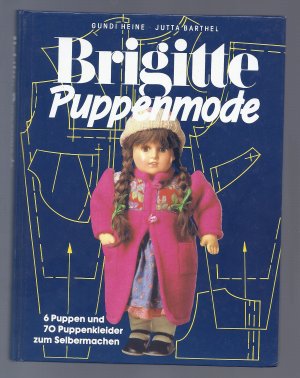 gebrauchtes Buch – Gundi Heine – Brigitte Puppenmode 6 Puppen und 70 Puppenkleider zum Selbermachen